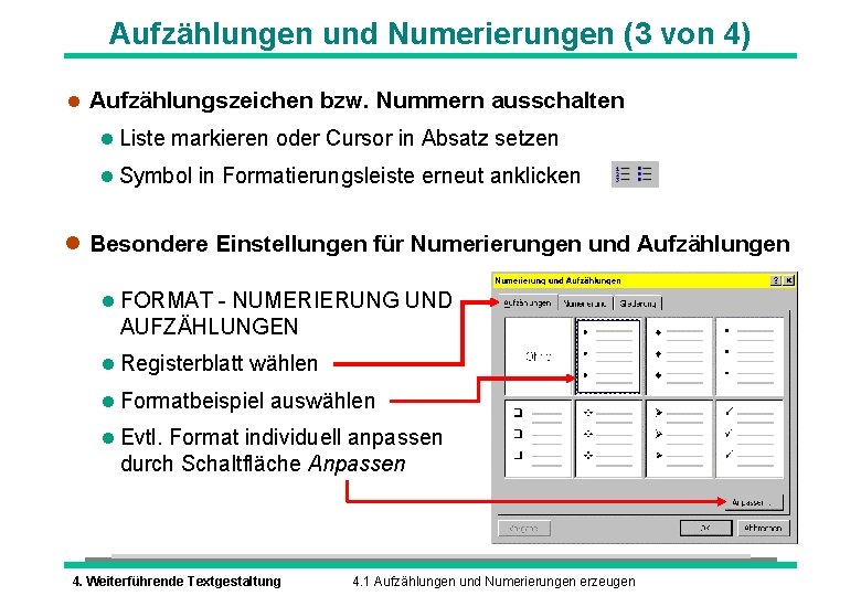 Aufzählungen und Numerierungen (3 von 4) l Aufzählungszeichen bzw. Nummern ausschalten l Liste markieren