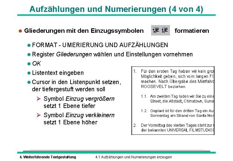 Aufzählungen und Numerierungen (4 von 4) l Gliederungen mit den Einzugssymbolen formatieren l FORMAT