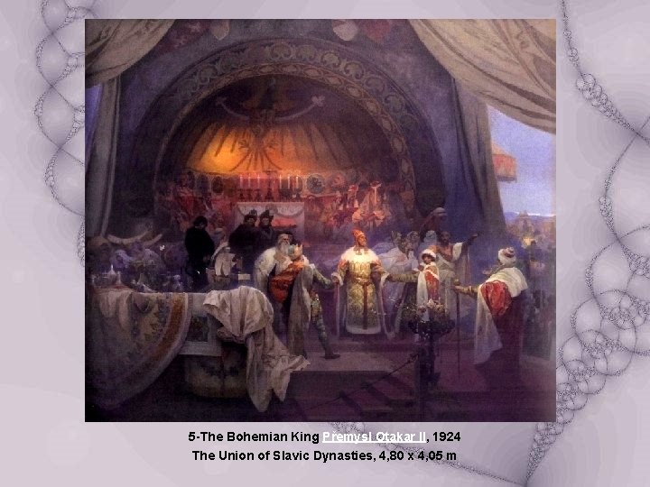 5 -The Bohemian King Přemysl Otakar II, 1924 The Union of Slavic Dynasties, 4,