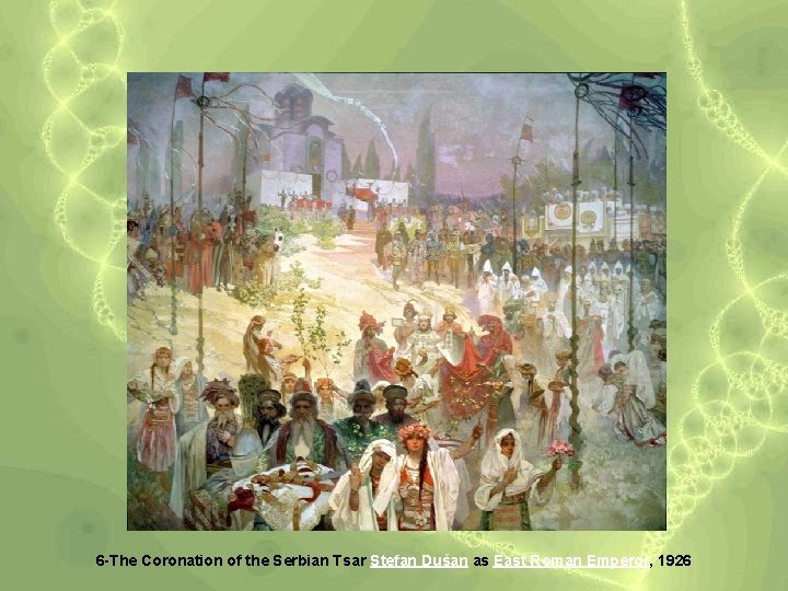 6 -The Coronation of the Serbian Tsar Stefan Dušan as East Roman Emperor, 1926 6 -The Coronation of the Serbian Tsar Stefan Dušan as East Roman Emperor, 1926