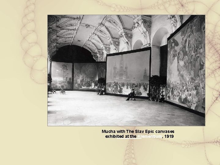 Mucha with The Slav Epic canvases exhibited at the Klementium, 1919 Mucha with The Slav Epic canvases exhibited at the Klementium, 1919