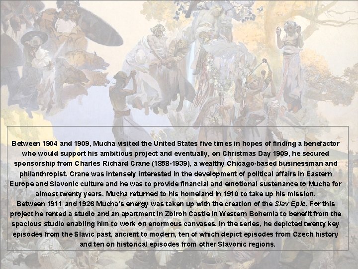  Between 1904 and 1909, Mucha visited the United States five times in hopes