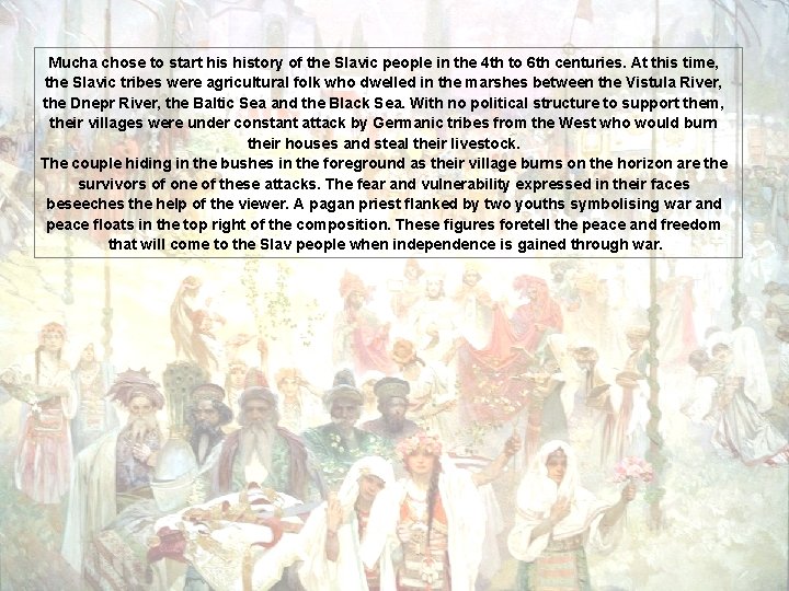 Mucha chose to start history of the Slavic people in the 4 th to Mucha chose to start history of the Slavic people in the 4 th to