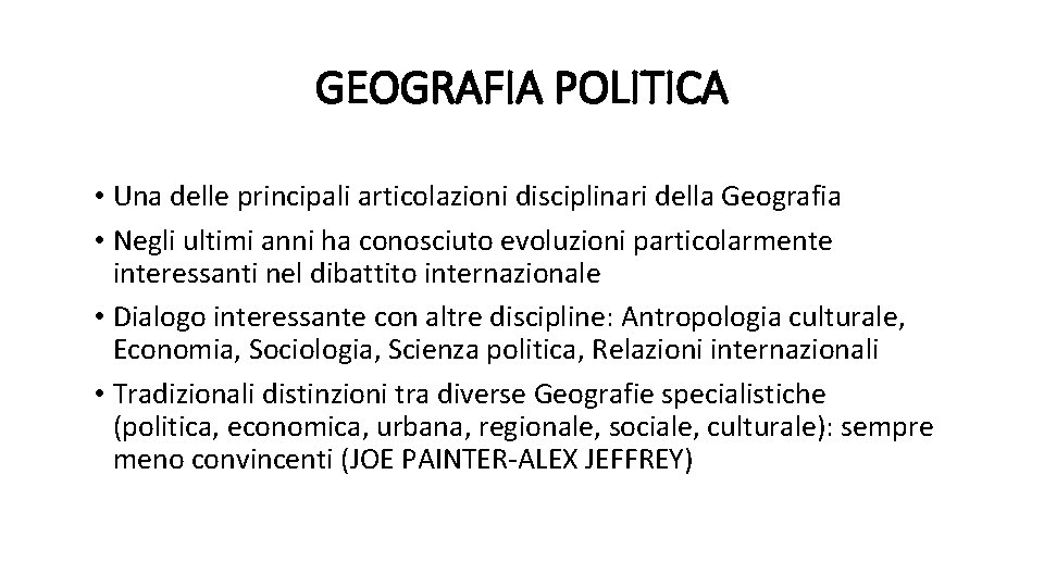 GEOGRAFIA POLITICA • Una delle principali articolazioni disciplinari della Geografia • Negli ultimi anni
