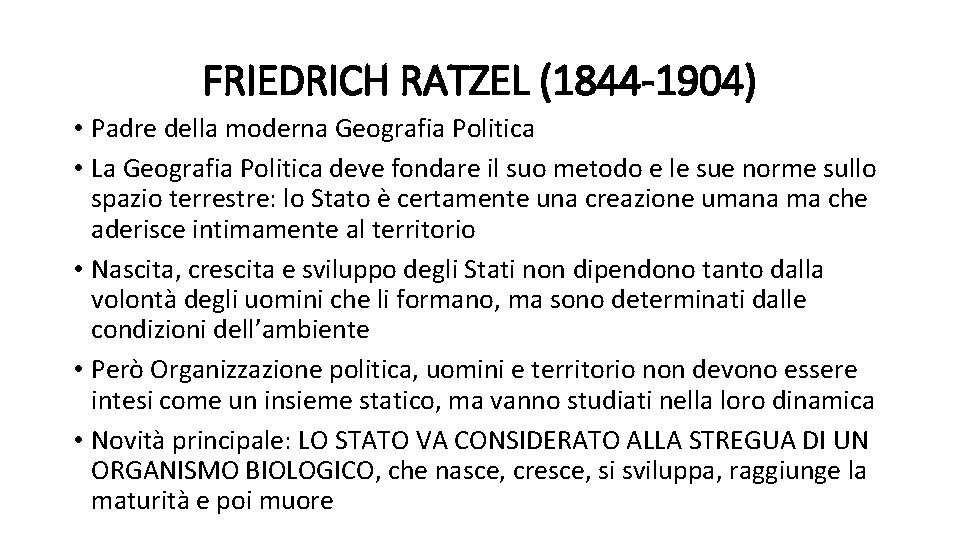 FRIEDRICH RATZEL (1844 -1904) • Padre della moderna Geografia Politica • La Geografia Politica