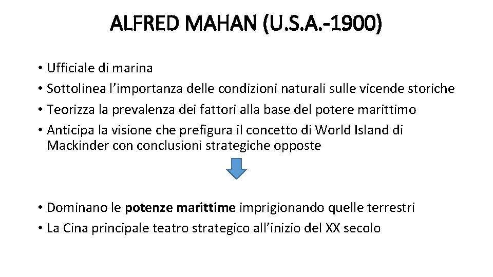 ALFRED MAHAN (U. S. A. -1900) • Ufficiale di marina • Sottolinea l’importanza delle