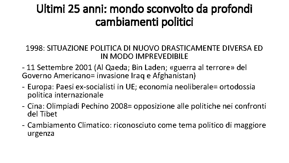 Ultimi 25 anni: mondo sconvolto da profondi cambiamenti politici 1998: SITUAZIONE POLITICA DI NUOVO