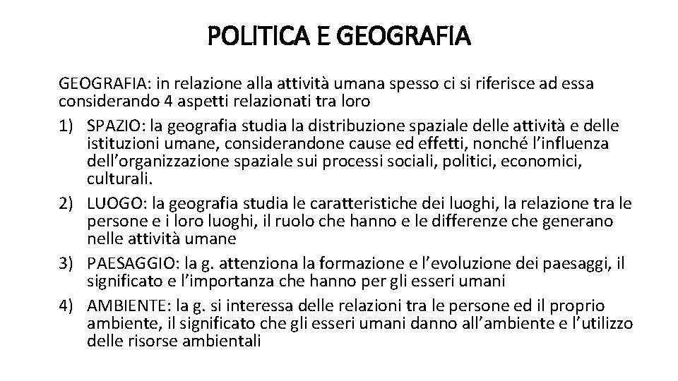 POLITICA E GEOGRAFIA: in relazione alla attività umana spesso ci si riferisce ad essa