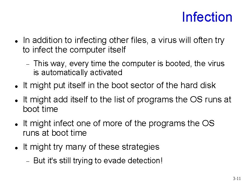 Infection In addition to infecting other files, a virus will often try to infect