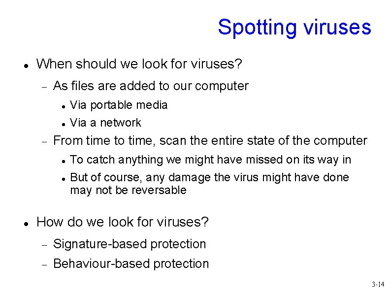 Spotting viruses When should we look for viruses? As files are added to our