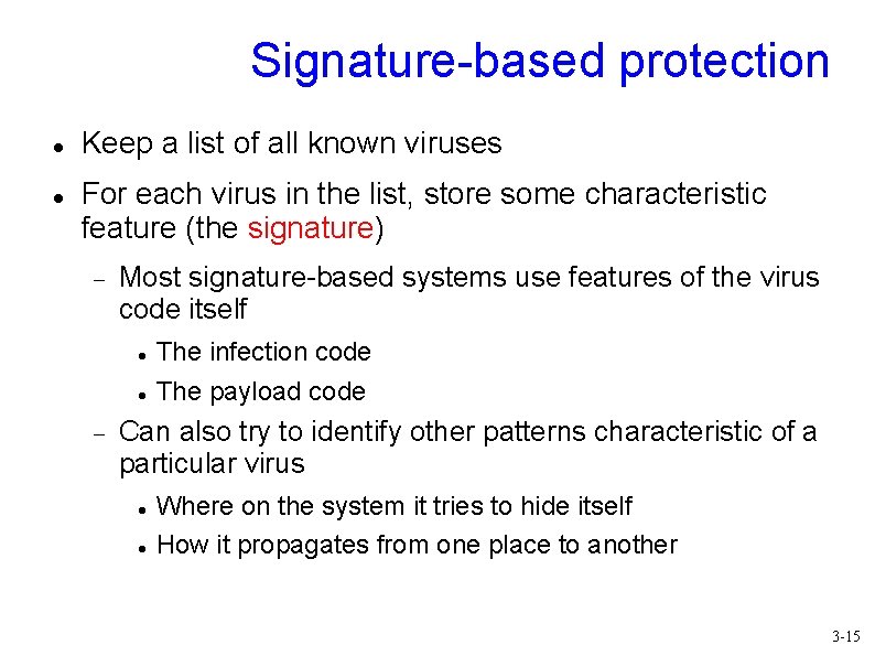 Signature-based protection Keep a list of all known viruses For each virus in the