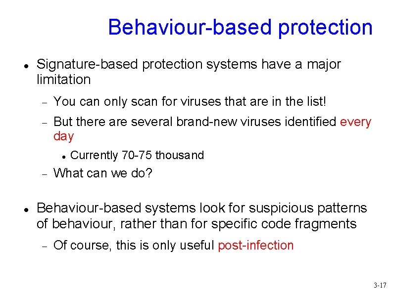 Behaviour-based protection Signature-based protection systems have a major limitation You can only scan for