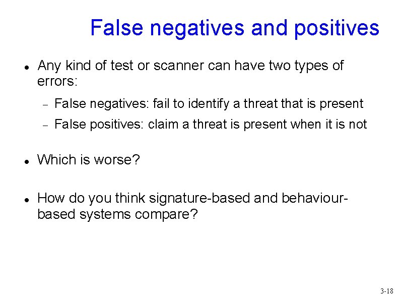False negatives and positives Any kind of test or scanner can have two types