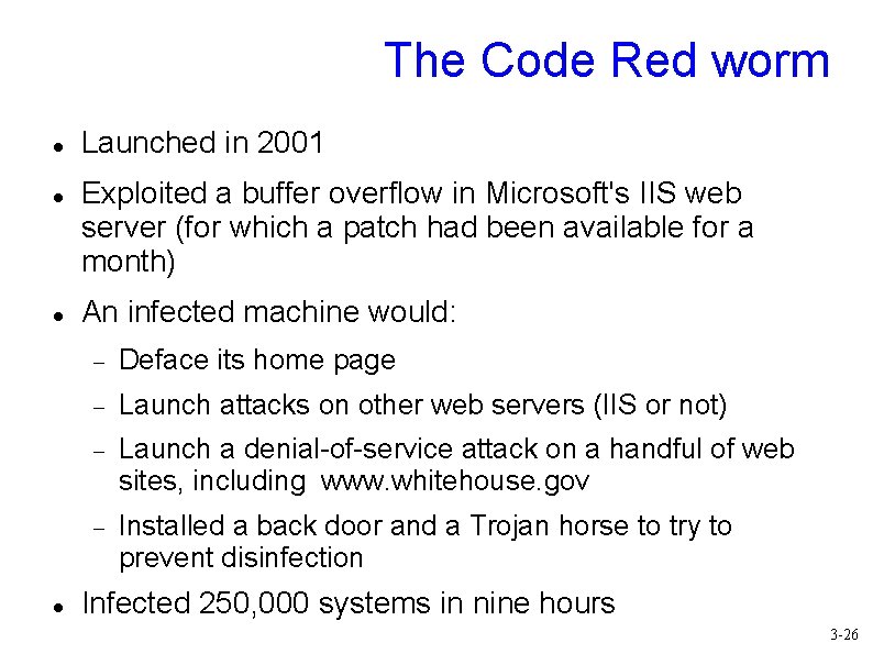 The Code Red worm Launched in 2001 Exploited a buffer overflow in Microsoft's IIS