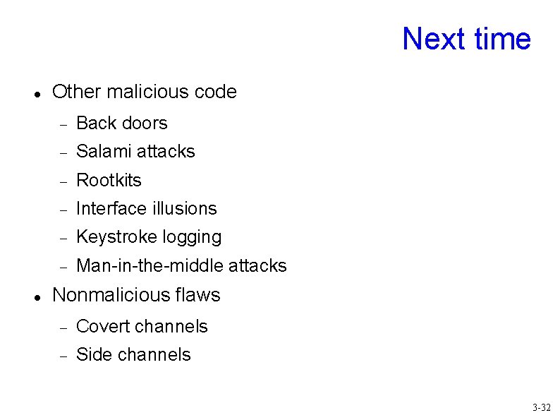 Next time Other malicious code Back doors Salami attacks Rootkits Interface illusions Keystroke logging