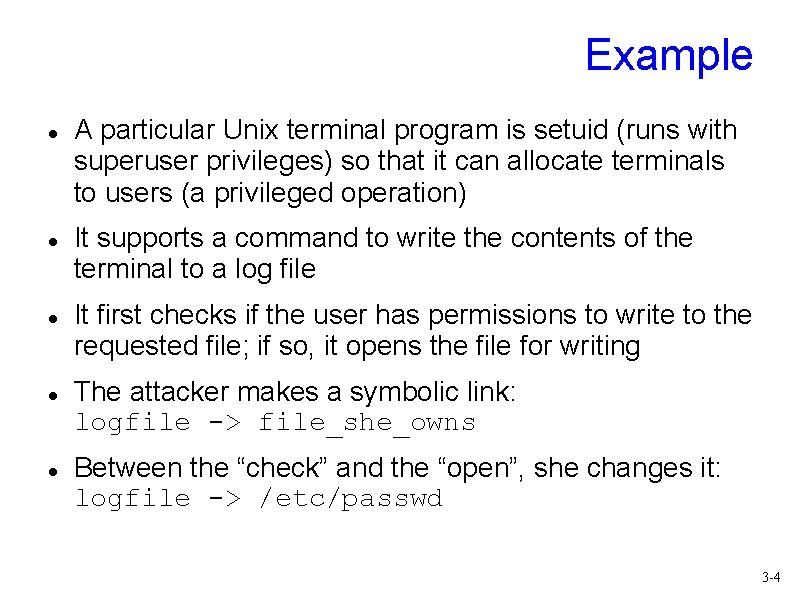 Example A particular Unix terminal program is setuid (runs with superuser privileges) so that