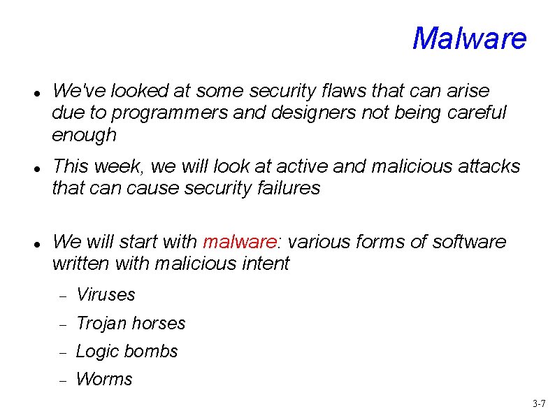 Malware We've looked at some security flaws that can arise due to programmers and