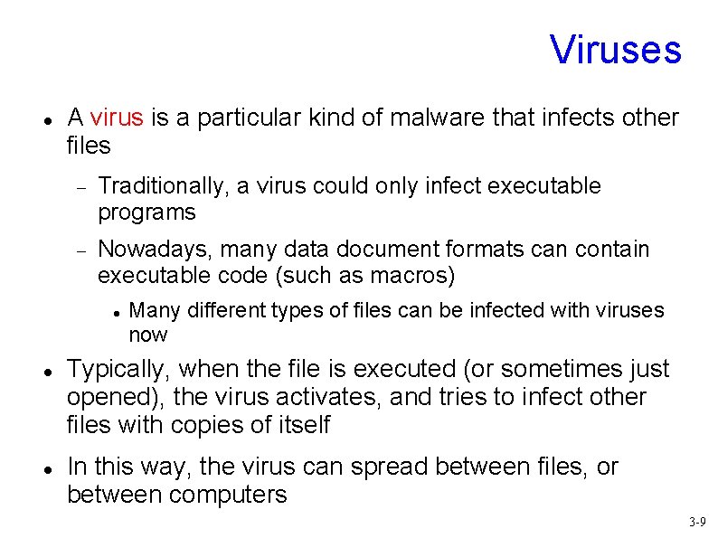 Viruses A virus is a particular kind of malware that infects other files Traditionally,