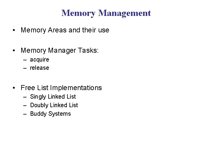Memory Management • Memory Areas and their use • Memory Manager Tasks: – acquire