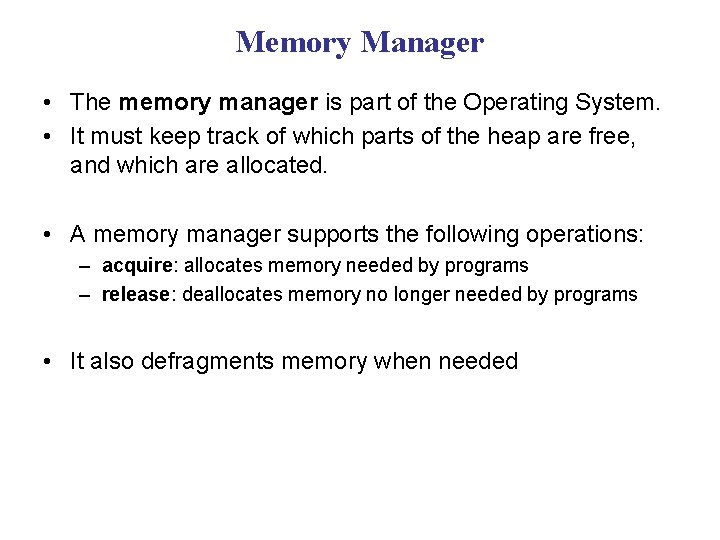 Memory Manager • The memory manager is part of the Operating System. • It