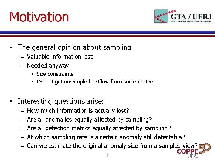 Motivation • The general opinion about sampling – Valuable information lost – Needed anyway Motivation • The general opinion about sampling – Valuable information lost – Needed anyway
