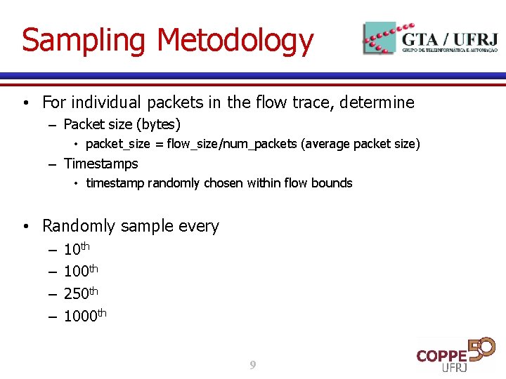 Sampling Metodology • For individual packets in the flow trace, determine – Packet size Sampling Metodology • For individual packets in the flow trace, determine – Packet size
