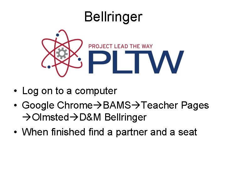 Bellringer • Log on to a computer • Google Chrome BAMS Teacher Pages Olmsted