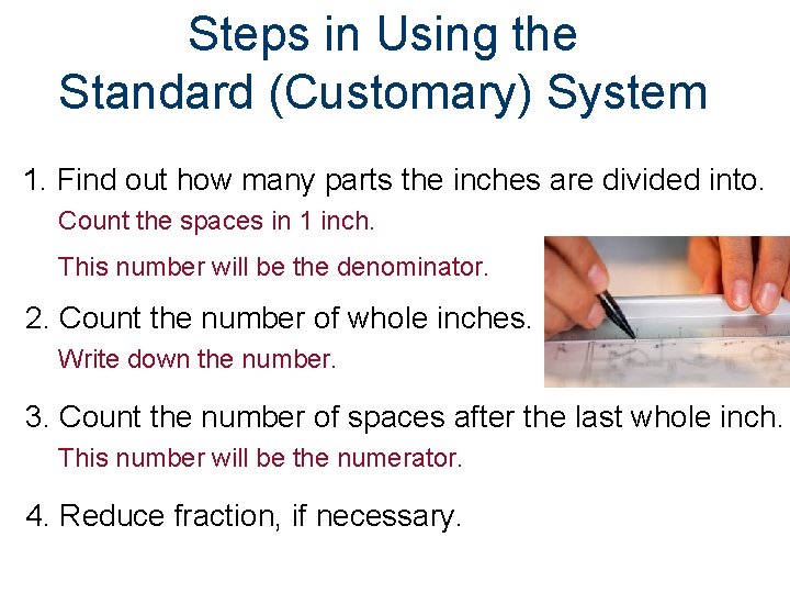 Steps in Using the Standard (Customary) System 1. Find out how many parts the
