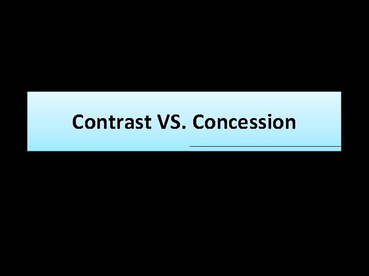 Contrast VS. Concession 