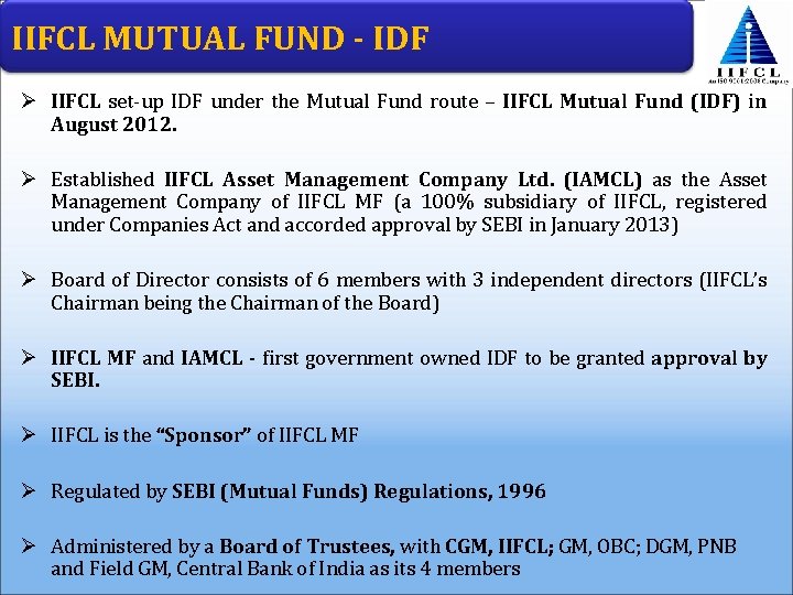 IIFCL MUTUAL FUND - IDF Ø IIFCL set-up IDF under the Mutual Fund route