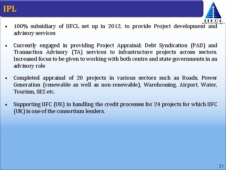 IPL • 100% subsidiary of IIFCL set up in 2012, to provide Project development