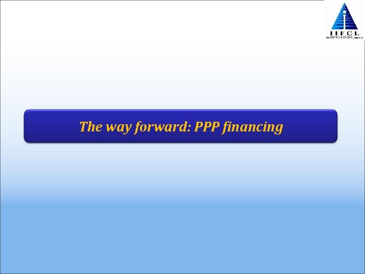 The way forward: PPP financing 