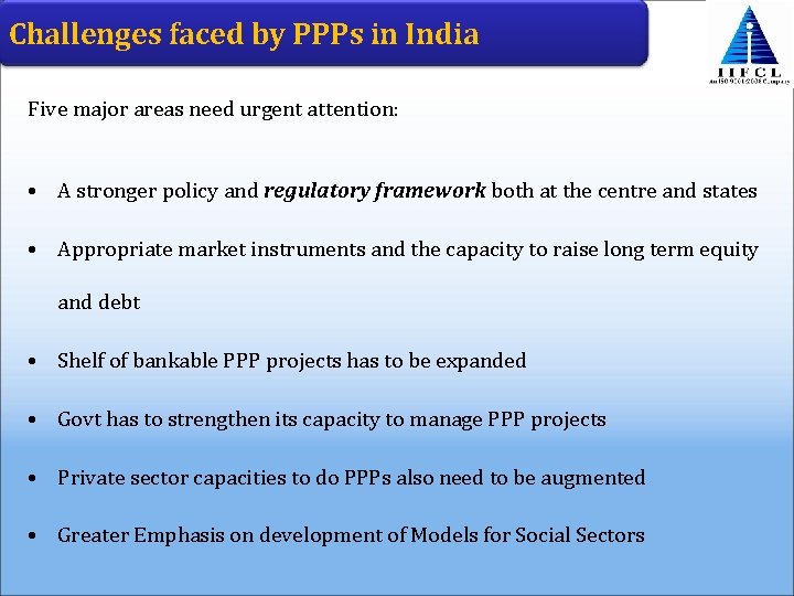 Challenges faced by PPPs in India Five major areas need urgent attention: • A