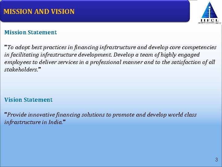 MISSION AND VISION Mission Statement "To adopt best practices in financing infrastructure and develop