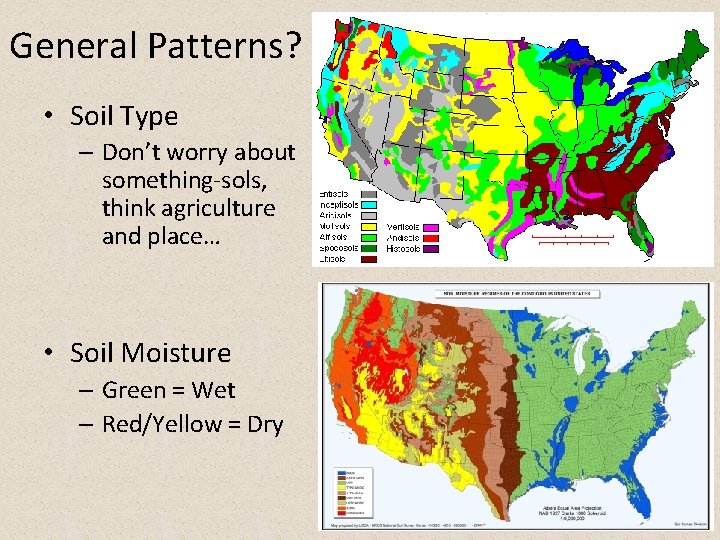 General Patterns? • Soil Type – Don’t worry about something-sols, think agriculture and place…