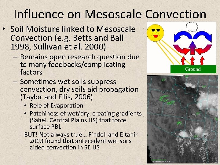 Influence on Mesoscale Convection • Soil Moisture linked to Mesoscale Convection (e. g. Betts