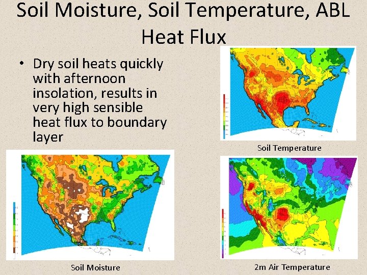 Soil Moisture, Soil Temperature, ABL Heat Flux • Dry soil heats quickly with afternoon