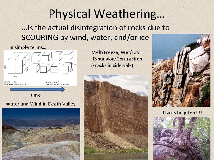 Physical Weathering… …Is the actual disintegration of rocks due to SCOURING by wind, water,