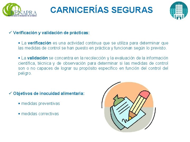 CARNICERÍAS SEGURAS ü Verificación y validación de prácticas: § La verificación es una actividad