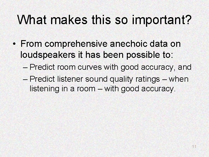 What makes this so important? • From comprehensive anechoic data on loudspeakers it has