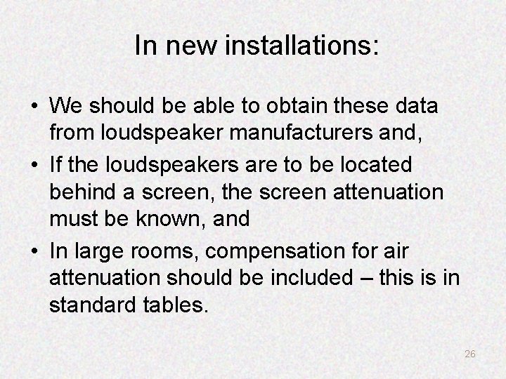 In new installations: • We should be able to obtain these data from loudspeaker