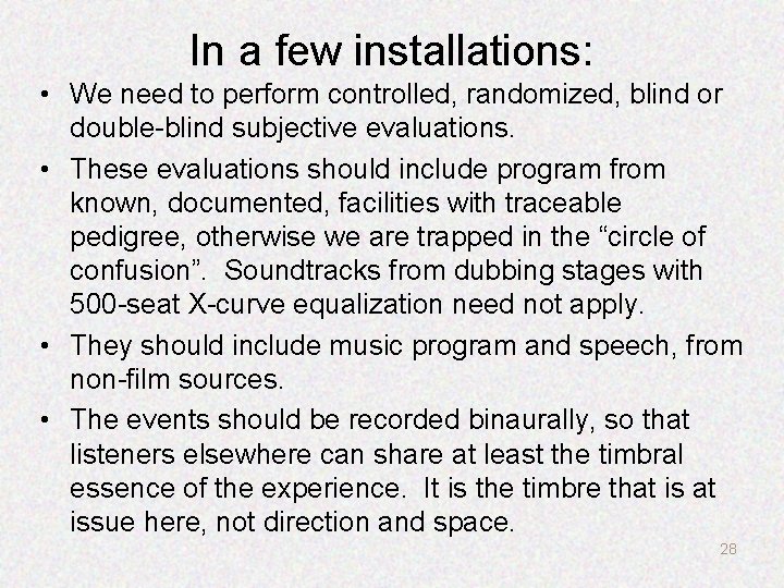 In a few installations: • We need to perform controlled, randomized, blind or double-blind