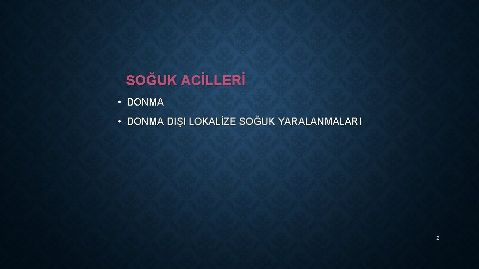 SOĞUK ACİLLERİ • DONMA DIŞI LOKALİZE SOĞUK YARALANMALARI 2 