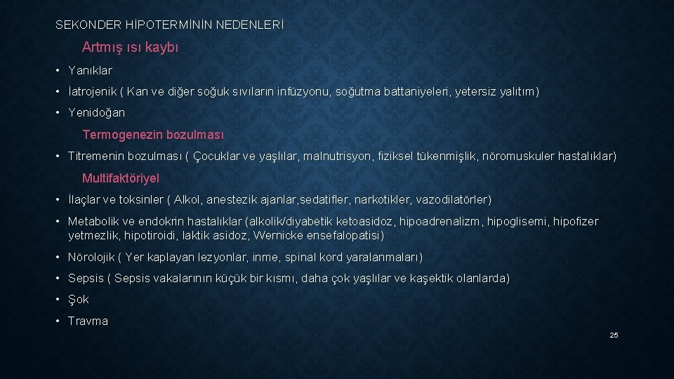 SEKONDER HİPOTERMİNİN NEDENLERİ Artmış ısı kaybı • Yanıklar • İatrojenik ( Kan ve diğer