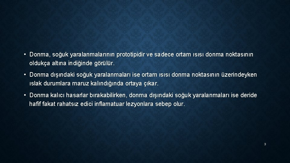  • Donma, soğuk yaralanmalarının prototipidir ve sadece ortam ısısı donma noktasının oldukça altına