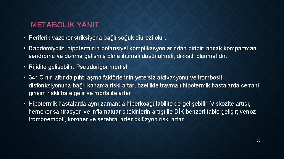 METABOLIK YANIT • Periferik vazokonstriksiyona bağlı soğuk diürezi olur. • Rabdomiyoliz, hipoterminin potansiyel komplikasyonlarından