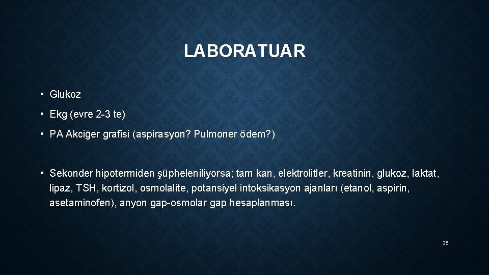 LABORATUAR • Glukoz • Ekg (evre 2 -3 te) • PA Akciğer grafisi (aspirasyon?