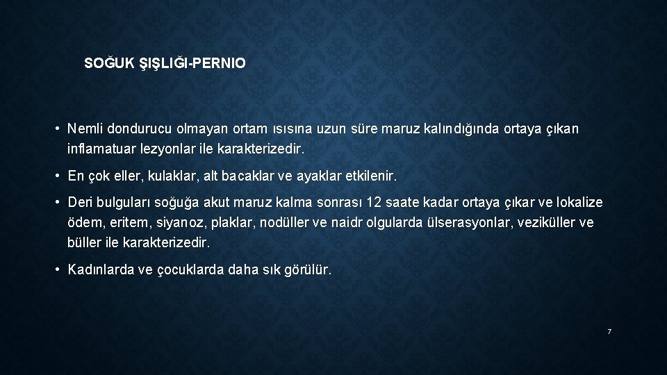 SOĞUK ŞIŞLIĞI-PERNIO • Nemli dondurucu olmayan ortam ısısına uzun süre maruz kalındığında ortaya çıkan