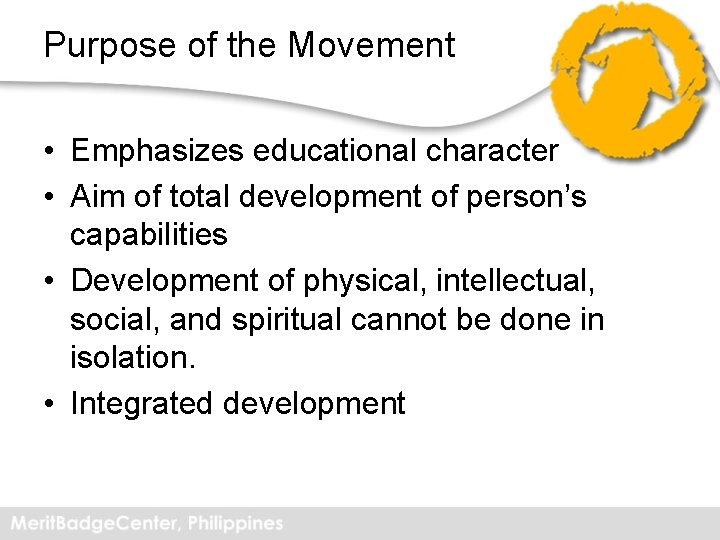 Purpose of the Movement • Emphasizes educational character • Aim of total development of