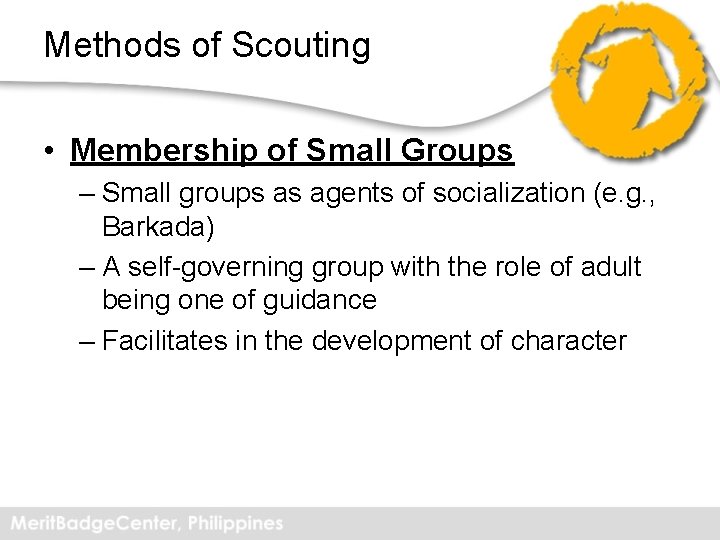 Methods of Scouting • Membership of Small Groups – Small groups as agents of